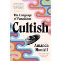 Cultish: The Language of Fanaticism - Paperback