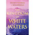 The Kingdom of White Waters: Secret Stories of Shambhala - Paperback