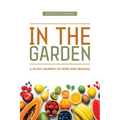 In the Garden: A 40-Day Journey of Hope and Healing - Hardcover