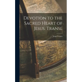 Devotion to the Sacred Heart of Jesus. Transl - Hardcover