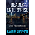 Deadly Enterprise: A Mike Stoneman Thriller - Paperback