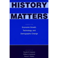 History Matters: Essays on Economic Growth, Technology, and Demographic Change - Hardcover