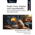 Build, Tune, Explore with Openwebrx+: Web-Connected Software-Defined Radio Made Simple - Paperback
