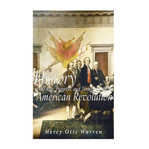 History of the Rise, Progress, and Termination of the American Revolution - Paperback