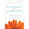 Faithful, Fit & Fabulous: Get Back to Basics and Transform Your Life in Just 8 Weeks - Paperback