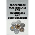 Blockchain Masterclass for Businesses and Corporations - Paperback