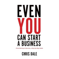 Even You Can Start a Business: From Startup to Success, a Step-by-Step Guide - Paperback
