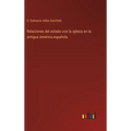 Relaciones del estado con la iglesia en la antigua América española - Hardcover