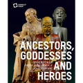 Ancestors, Goddesses, and Heroes: Sculptures from Asia, Africa, and Europe - Paperback