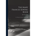 The Mary Frances Sewing Book; or, Adventures Among the Thimble People - Paperback