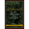Hannibal: The Military Biography of Rome's Greatest Enemy - Hardcover