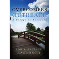 Overcomers Outreach: Bridge to Recovery - Paperback