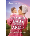 An Amish Baby in Her Arms: An Uplifting Inspirational Romance - Mass Market Paperbound