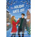 The Holiday Hate-Off: A Spicy, Small-Town, Christmas RomCom - Paperback