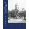 Fulton, Missouri 1920 - 1960: History in Stories and Photographs - Paperback