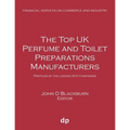 The Top UK Perfume and Toilet Preparations Manufacturers: Profiles of the leading 900 companies - Paperback