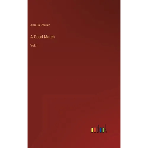 A Good Match: Vol. II - Hardcover