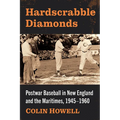 Hardscrabble Diamonds: Postwar Baseball in New England and the Maritimes, 1945-1960 - Paperback