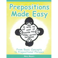 Prepositions Made Easy: From Basic Concepts to Prepositional Phrases - Paperback