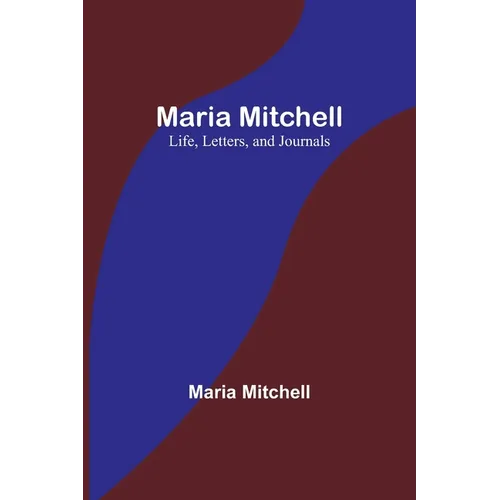 Maria Mitchell: Life, Letters, and Journals - Paperback