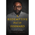 A Redemptive Path Forward: From Incarceration to a Life of Activism - Paperback