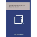 The Secret History of Francis Bacon - Hardcover