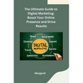The Ultimate Guide to Digital Marketing: Bosot Your Online Presence and Drive Results - Paperback
