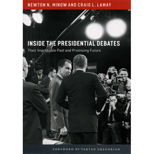Inside the Presidential Debates: Their Improbable Past and Promising Future - Paperback