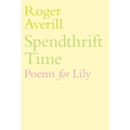 Spendthrift Time: Poems for Lily - Hardcover