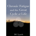 Chronic Fatigue and the Great Cycle of Life - Paperback