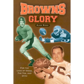 Browns Glory: For the Love of Ozzie, the Toe, and Otto - Paperback