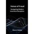 Voice of Frauds: Navigating Modern Insurance Deception - Paperback