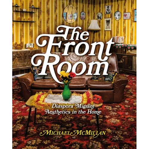 The Front Room: Diaspora Migrant Aesthetics in the Home - Paperback