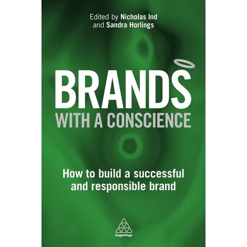 Brands with a Conscience: How to Build a Successful and Responsible Brand - Paperback