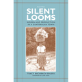 Silent Looms: Women and Production in a Guatemalan Town - Paperback