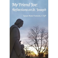 My Friend Joe: Reflections on St. Joseph - Paperback