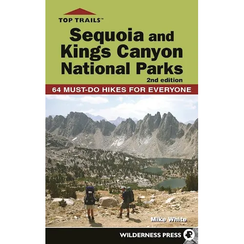 Top Trails: Sequoia and Kings Canyon National Parks: 64 Must-Do Hikes for Everyone - Paperback