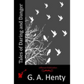 Tales of Daring and Danger - Paperback