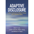 Adaptive Disclosure: A New Treatment for Military Trauma, Loss, and Moral Injury - Paperback