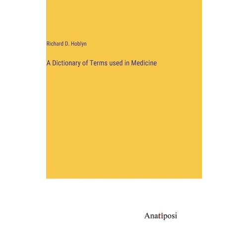 A Dictionary of Terms used in Medicine - Hardcover