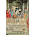 The Closing of the Western Mind: The Rise of Faith and the Fall of Reason - Paperback