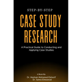 Step-by-Step Case Study Research: A Practical Guide to Conducting and Applying Case Studies - Paperback