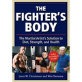 The Fighter's Body: The Martial Artist's Solution to Diet, Strength, and Health - Paperback