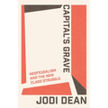 Capital's Grave: Neofeudalism and the New Class Struggle - Paperback