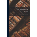 Sir Marrok: A Tale of the Days of King Arthur - Hardcover
