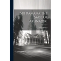 Sri Ramana The Sage Of Arunagiri - Paperback