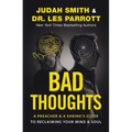 Bad Thoughts: A Preacher and a Shrink's Guide to Reclaiming Your Mind and Soul - Hardcover