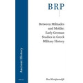 Between Miltiades and Moltke: Early German Studies in Greek Military History - Paperback