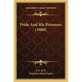 Pride And His Prisoners (1860) - Paperback