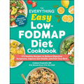 The Everything Easy Low-Fodmap Diet Cookbook: 175 Healthy Recipes to Reduce Digestive Symptoms, Improve Gut Health, and Feel Your Best - Paperback